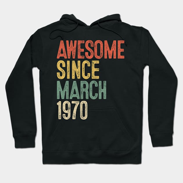 Awesome Since March 1970 50th Birthday Gift 50 Year Old Hoodie by rhondamoller87